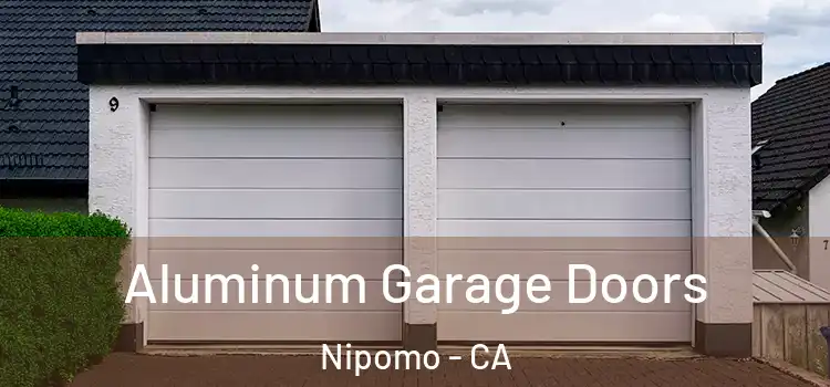  Aluminum Garage Doors Nipomo - CA