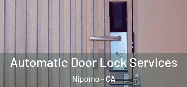  Automatic Door Lock Services Nipomo - CA
