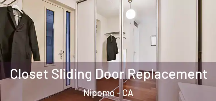  Closet Sliding Door Replacement Nipomo - CA