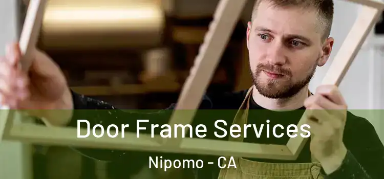 Door Frame Services Nipomo - CA