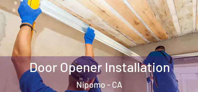  Door Opener Installation Nipomo - CA