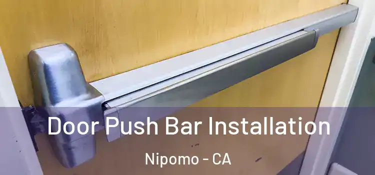 Door Push Bar Installation Nipomo - CA