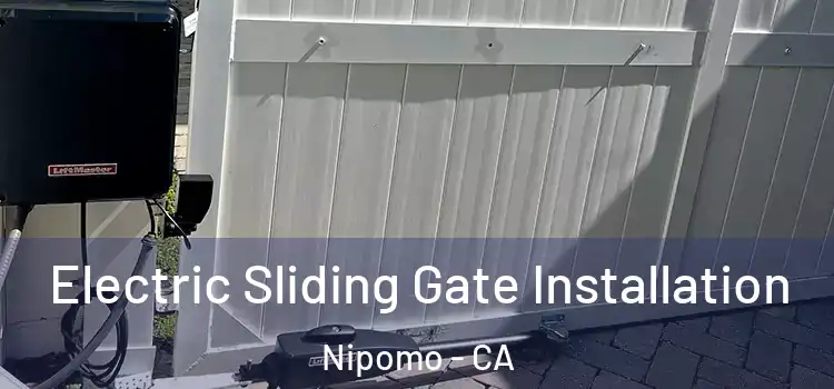  Electric Sliding Gate Installation Nipomo - CA