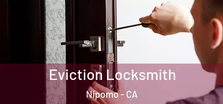  Eviction Locksmith Nipomo - CA