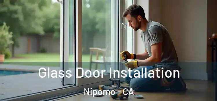  Glass Door Installation Nipomo - CA