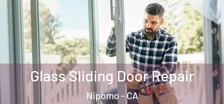  Glass Sliding Door Repair Nipomo - CA