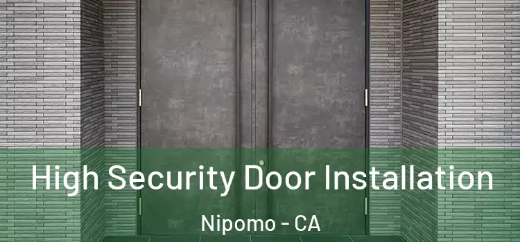  High Security Door Installation Nipomo - CA