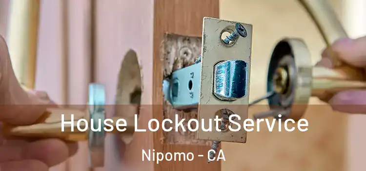  House Lockout Service Nipomo - CA