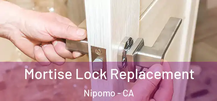  Mortise Lock Replacement Nipomo - CA