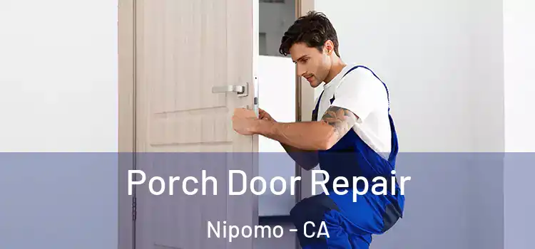  Porch Door Repair Nipomo - CA