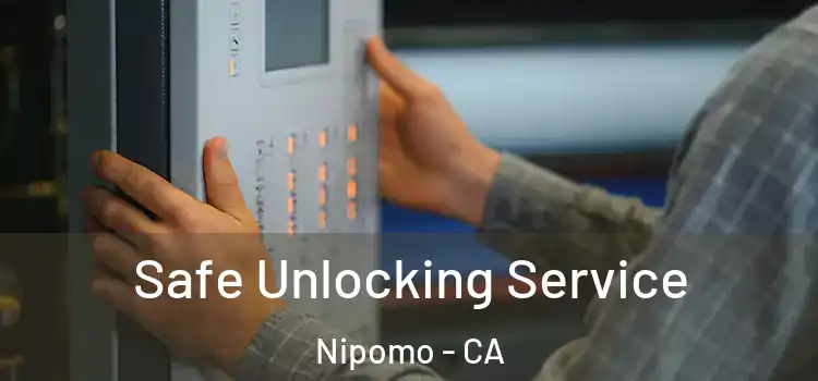  Safe Unlocking Service Nipomo - CA