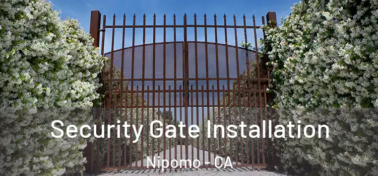  Security Gate Installation Nipomo - CA