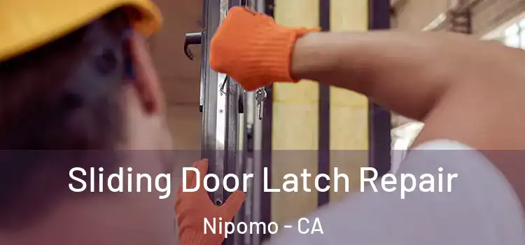 Sliding Door Latch Repair Nipomo - CA