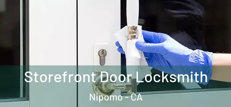  Storefront Door Locksmith Nipomo - CA